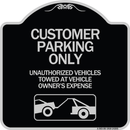 Signmission Customer Parking Unauthorized Vehicles Towed Owner Expense Alum Sign, 18" L, 18" H, BS-1818-24205 A-DES-BS-1818-24205